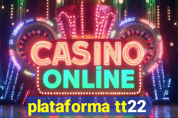 plataforma tt22